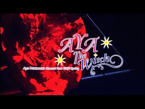 Matsuura Aya Concert Tour 2008 Haru "AYA The Witch"