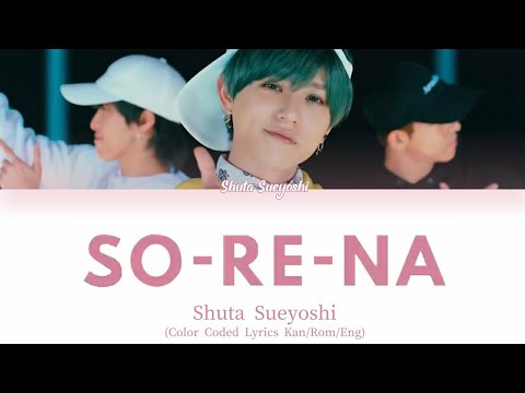 Shuta Sueyoshi – SO-RE-NA (Color Coded Lyrics Kan/Rom/Eng)