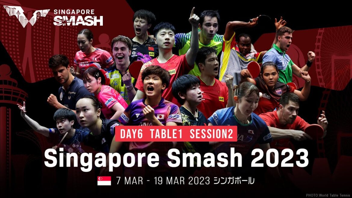 【Day6 Table1 Session2】WTTシンガポールスマッシュ2023