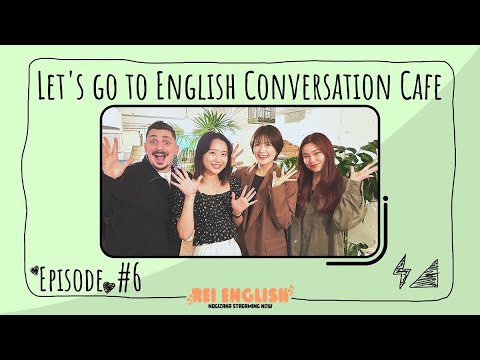 【英語】REI English !! # 6 Let’s go to English conversation cafe!
