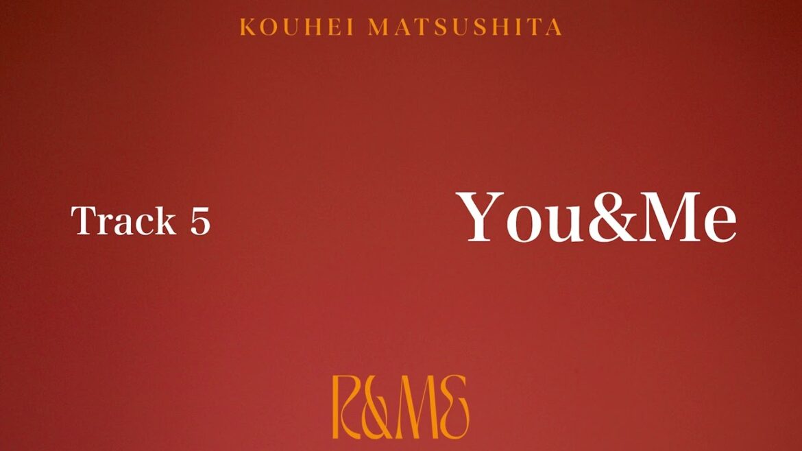 松下洸平 – You&Me【Official Audio】