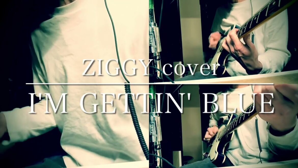 I’M GETTIN’ BLUE (ZIGGY cover) 【1番のみ】