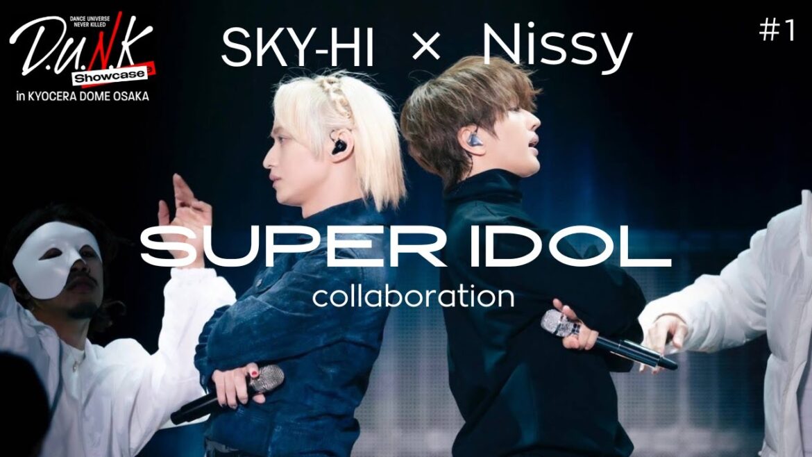 #1 (D.U.N.K.)SKY-HI x Nissy「SUPER IDOL」Collaboration