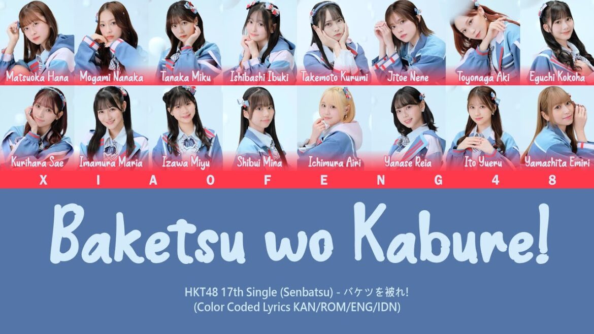 HKT48 17th Single (Senbatsu) – Baketsu wo Kabure! / バケツを被れ! | Color Coded Lyrics KAN/ROM/ENG/IDN