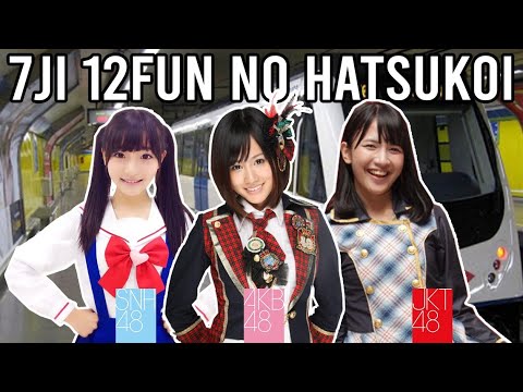 【7Ji 12Fun no Hatsukoi 🕖】AKB48 | JKT48 | SNH48