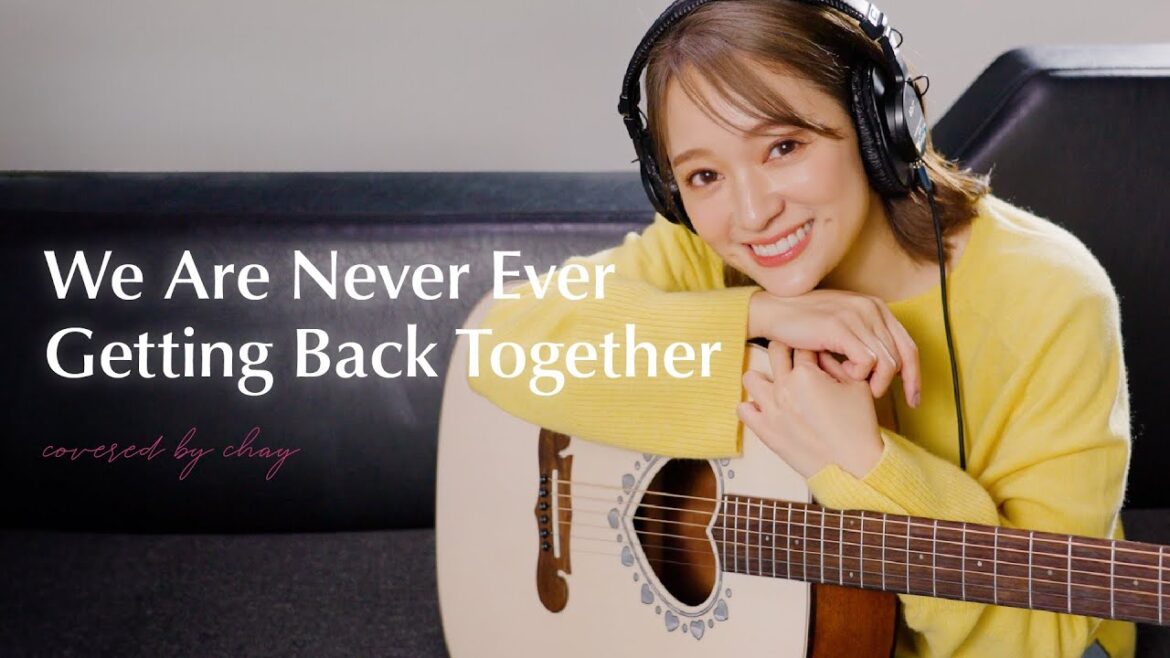 【弾き語り】 We Are Never Ever Getting Back Together / テイラー・スウィフト【cover by chay】