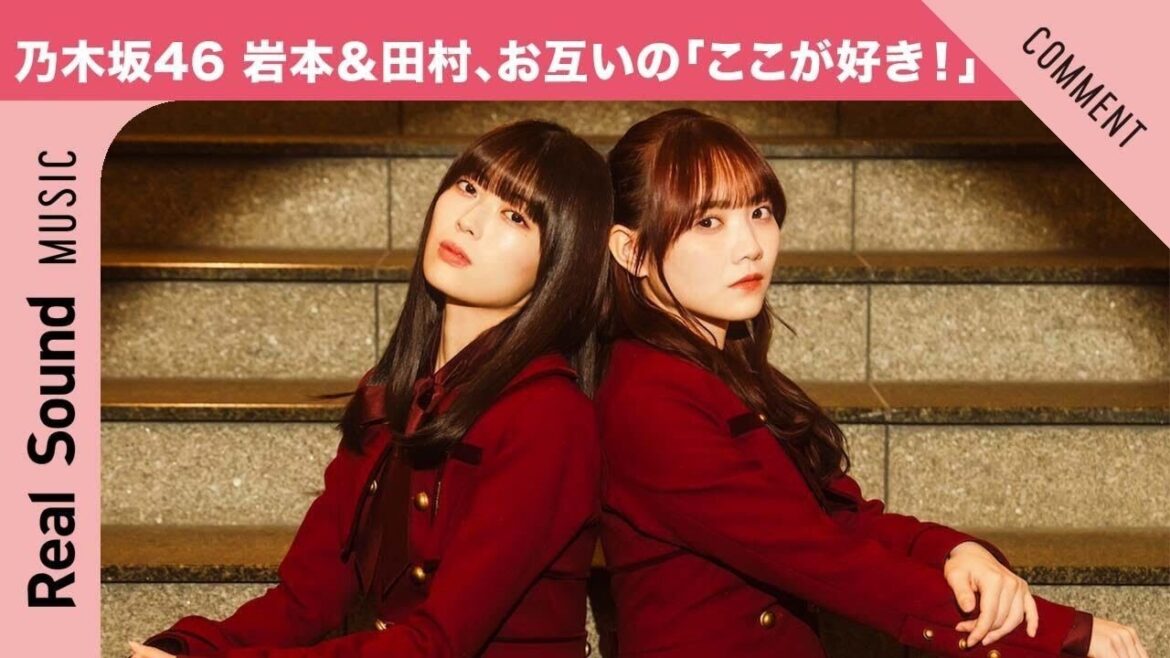 【実は甘やかされていた!?】乃木坂46 岩本蓮加&田村真佑、直感でわかった「お互いのここが好き!」