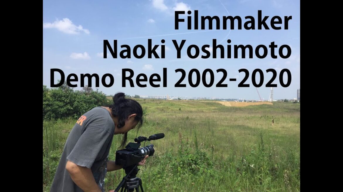 Filmmaker Naoki Yoshimoto Demo Reel 2002-2020