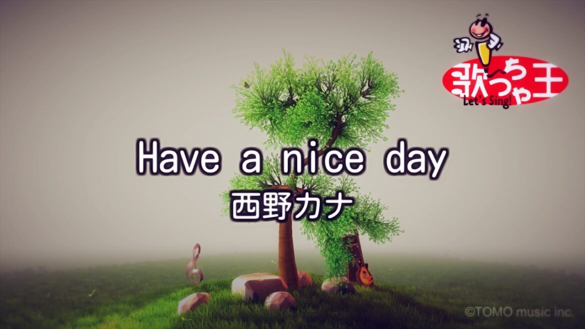 【カラオケ】Have a nice day/西野 カナ