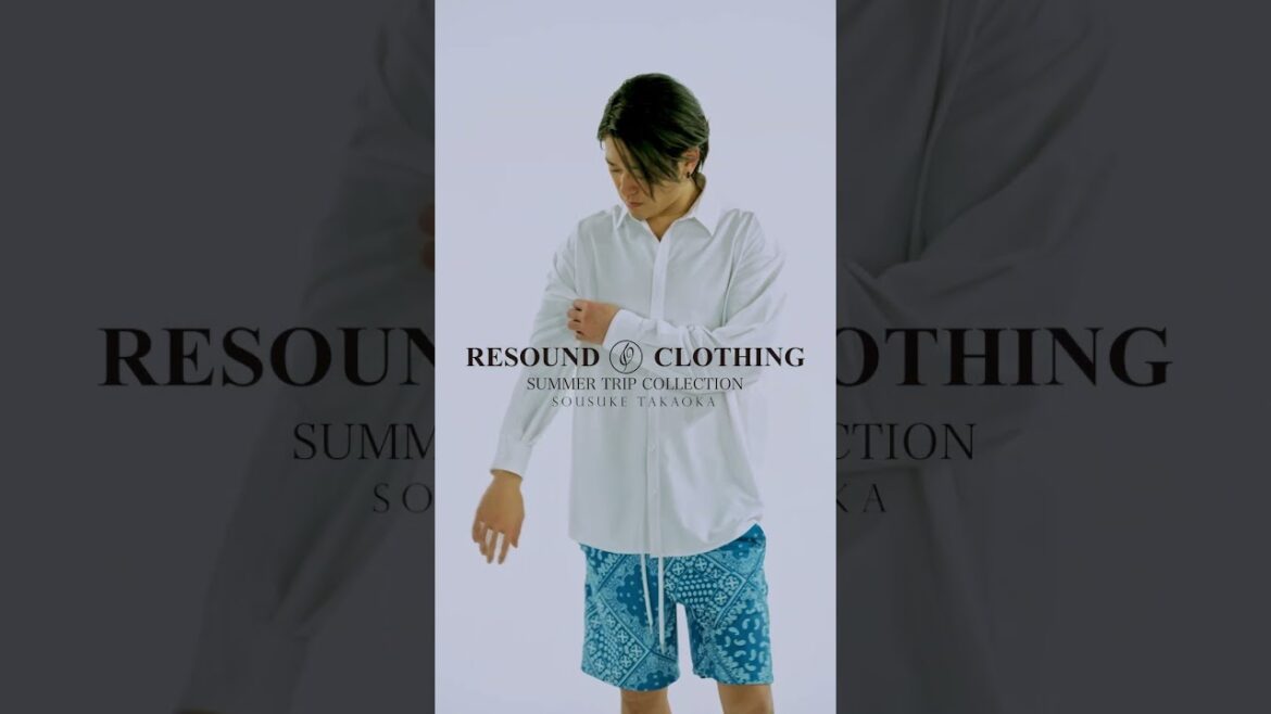 resoundclothing×高岡蒼佑 大人のリゾートスタイル