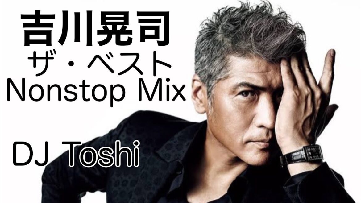 吉川晃司 The Best Hits Nonstop Mix