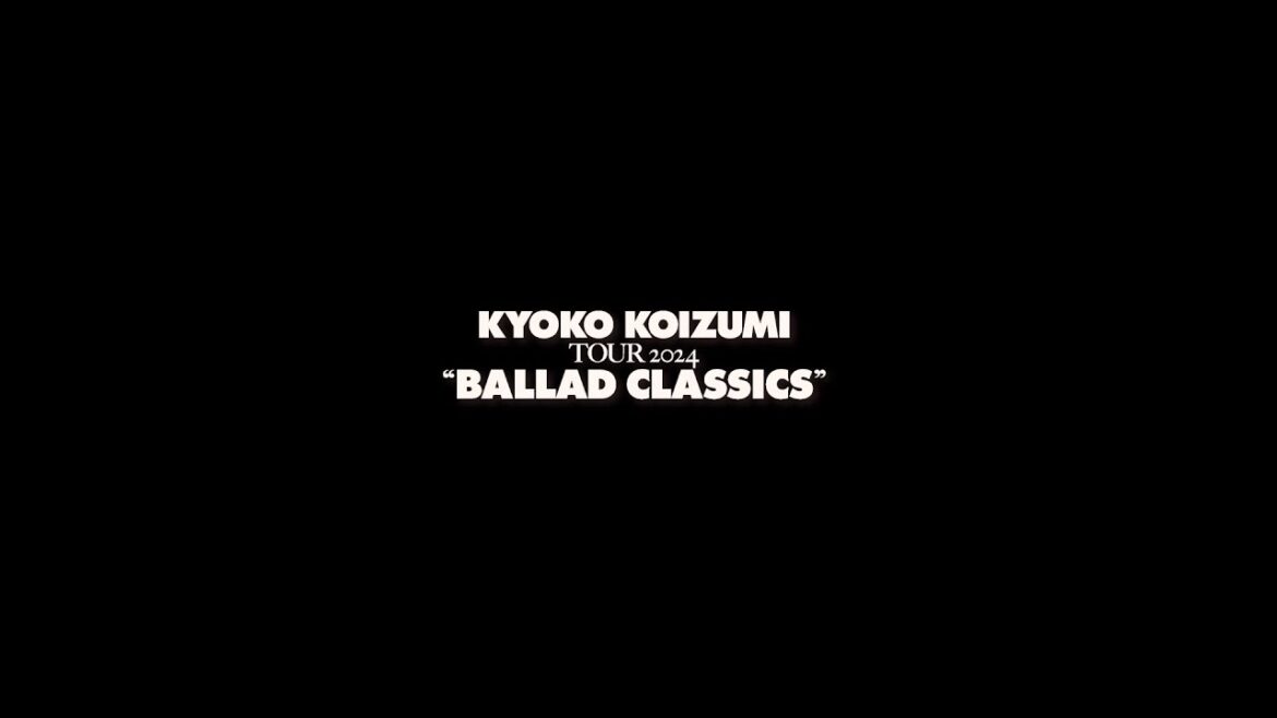KYOKO KOIZUMI TOUR 2024 BALLAD CLASSICS (Comment)