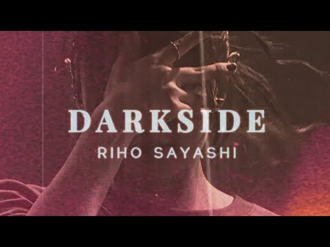 DARKSIDE /Riho Sayashi I 鞘師里保