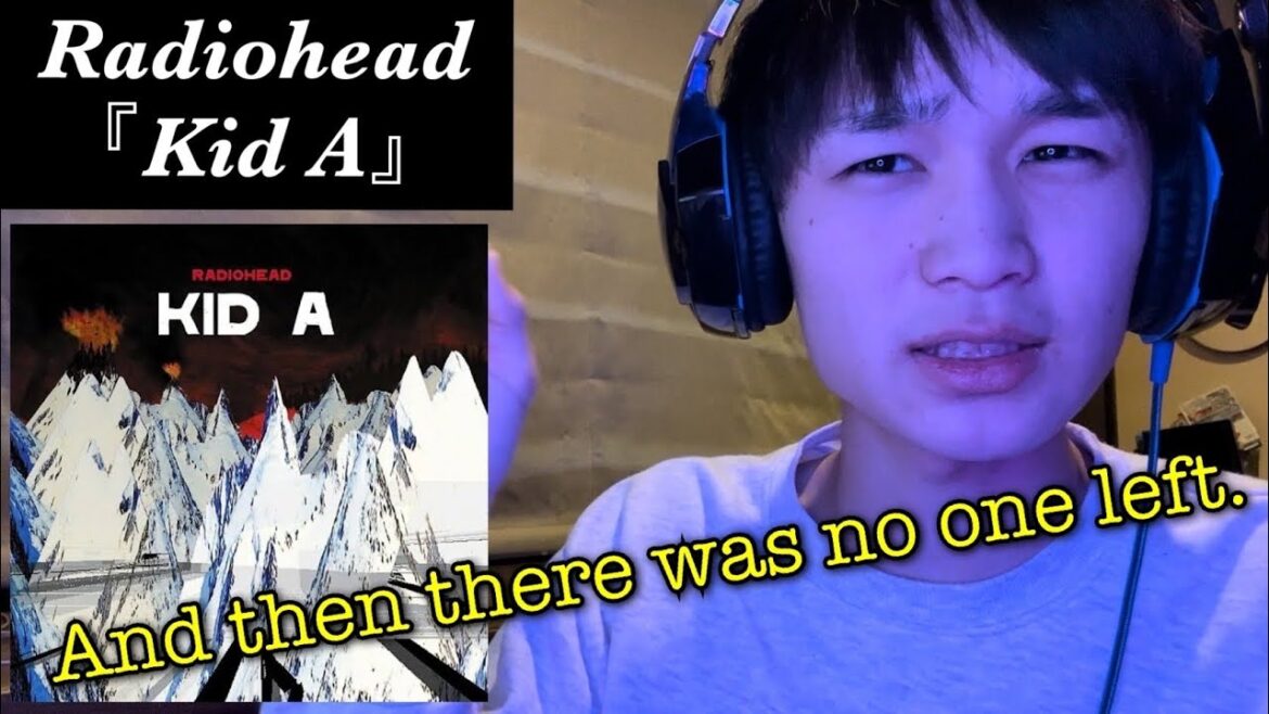 『Radiohead – Kid A』レディオヘッド聴いてみた!reaction