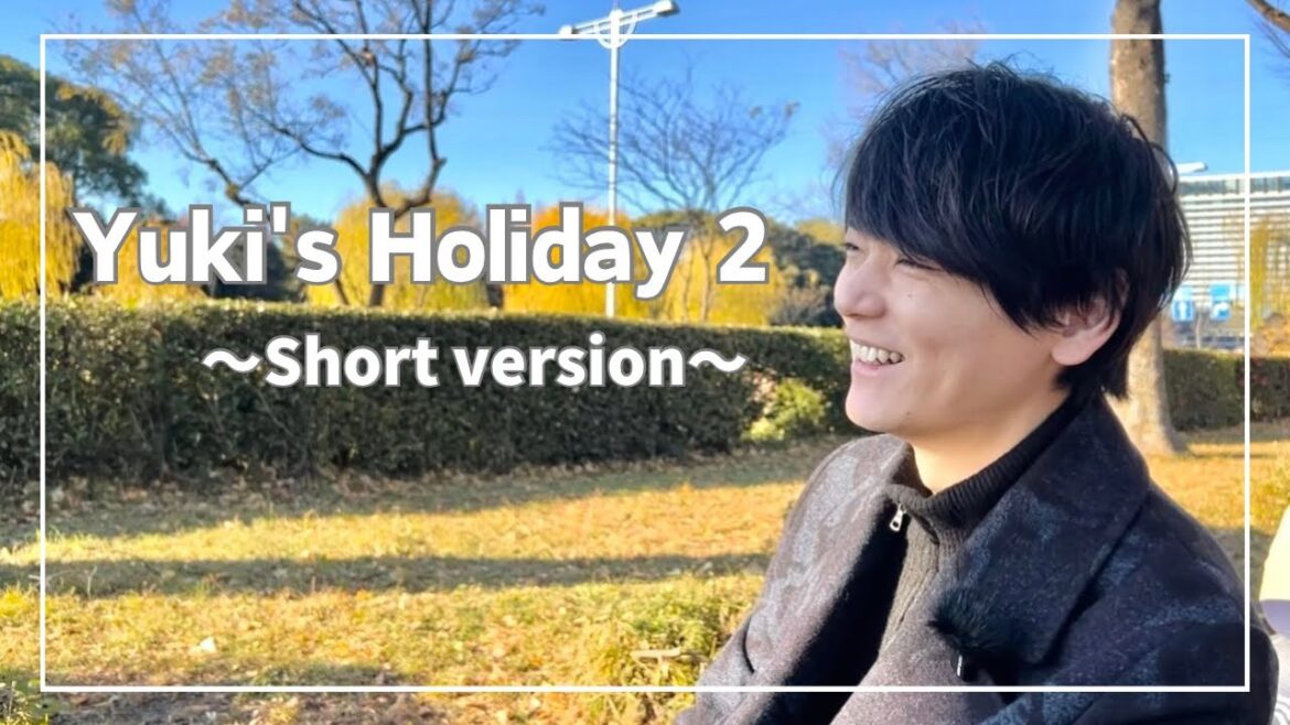「Yuki’s Holiday 2」 short ver.