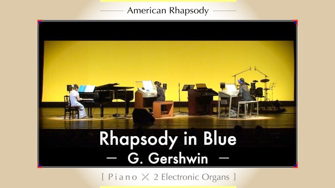 ラプソディ・イン・ブルー(ピアノ&電子オルガン)/ G. ガーシュウィン:Rhapsody in Blue ( Piano & Electronic Organs ) / G. Gershwin