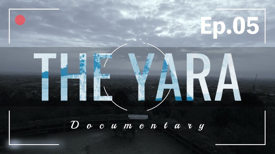 THE YARA -documentary- episode5