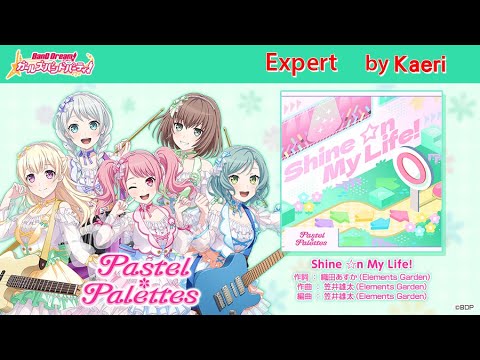 【バンドリ】Shine ☆n My Life! (Expert)/ Pastel * Palettes Original