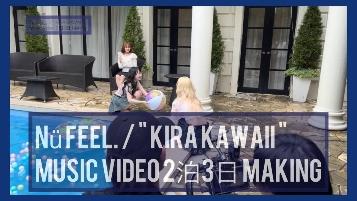 2泊3日 Nü FEEL. | “KIRA KAWAII” Music Video Making 群馬県&静岡県編