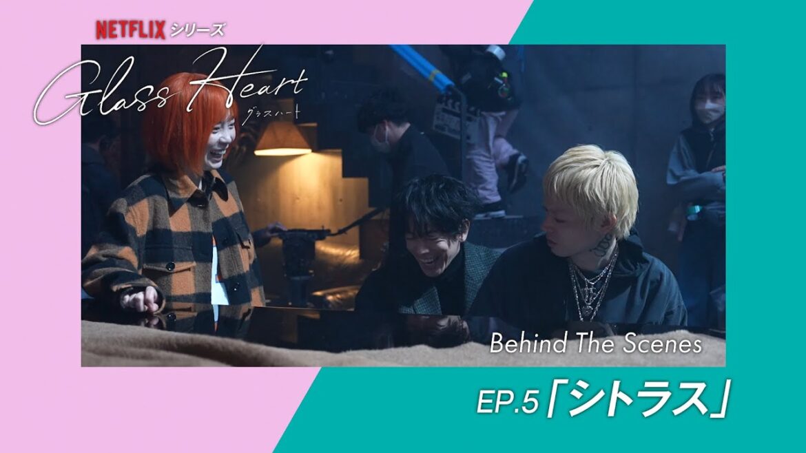 Document of “Glass Heart” 【ep.5】シトラス Behind The Scenes