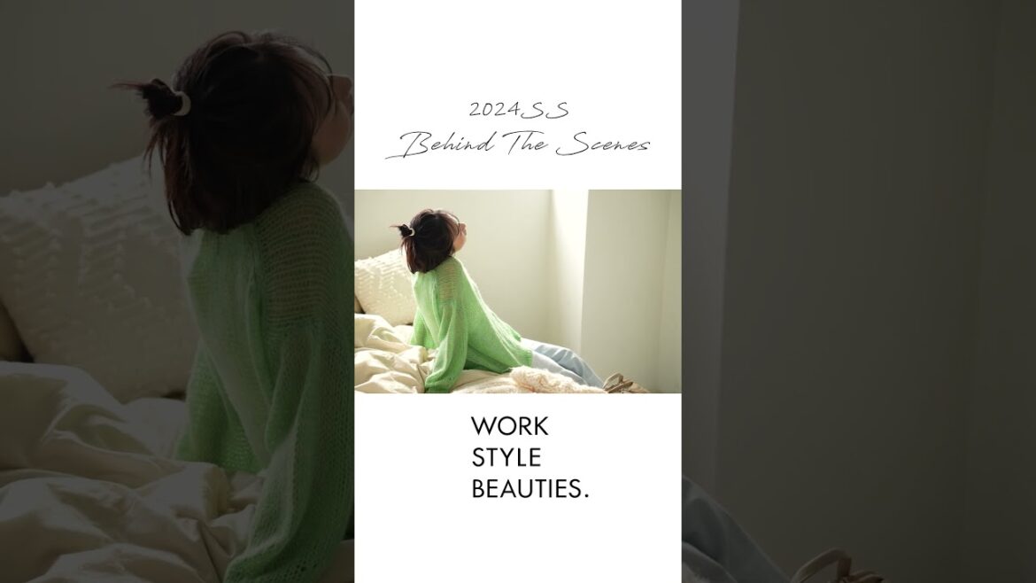 WORK STYLE BEAUTIES 24SS Behind the Scenes