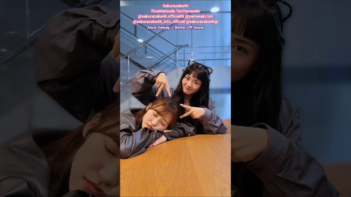 松田里奈 山﨑天 お疲れなまつりちゃん。。。Alice Deejay Better Off Alone♪櫻坂46