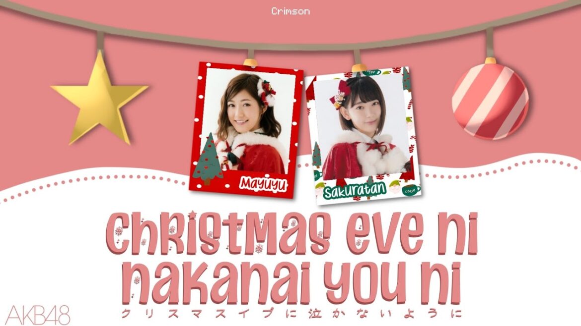 AKB48 – Christmas Eve ni Nakanai you ni (クリスマスイブに泣かないように) | (Kanji/Romaji/English Lyrics)