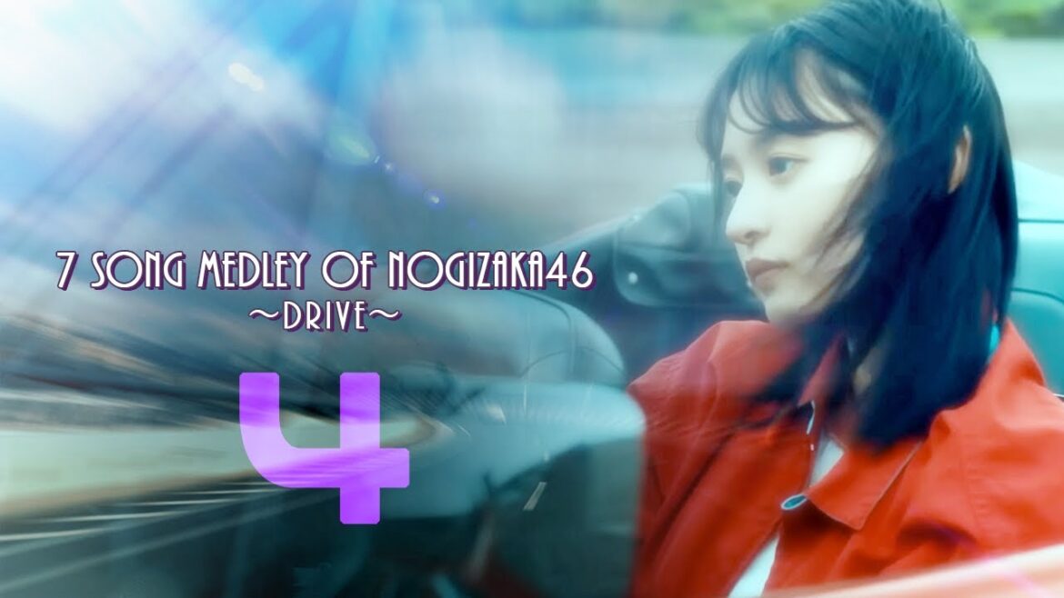 ◢ 7 Song Medley of NOGIZAKA46 〜DRIVE~