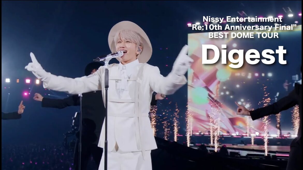【DVD&Blu-ray販売中】Nissy Entertainment “Re:10th Anniversary Final” BEST DOME TOUR Digest