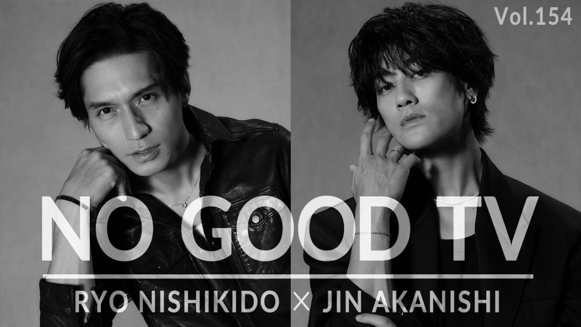 NO GOOD TV – Vol. 154 | JIN AKANISHI & RYO NISHIKIDO